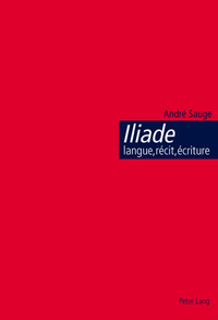 ILIADE: LANGUE, RECIT, ECRITURE