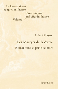 LES MARTYRS DE LA VEUVE - ROMANTISME ET PEINE DE MORT