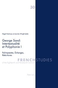 GEORGE SAND : INTERTEXTUALITE ET POLYPHONIE I - PALIMPSESTES, ECHANGES, REECRITURES