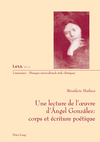 UNE LECTURE DE L'OEUVRE D'ANGEL GONZALEZ : CORPS ET ECRITURE POETIQUE