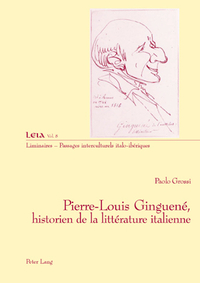 PIERRE-LOUIS GINGUENE, HISTORIEN DE LA LITTERATURE ITALIENNE
