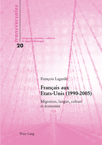 FRANCAIS AUX ETATS-UNIS (1990-2005) - MIGRATION, LANGUE, CULTURE ET ECONOMIE