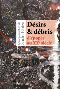 DESIRS & DEBRIS D'EPOPEE AU XX E SIECLE