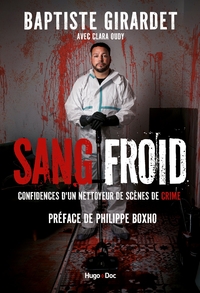 Sang Froid - Confidences D'un Nettoyeur De Scenes de crime