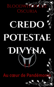 CREDO POTESTAE DIVYNA - AU COEUR DE PANDEMONIA