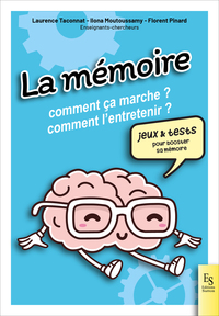 LA MEMOIRE, COMMENT CA MARCHE ? COMMENT L'ENTRETENIR ?
