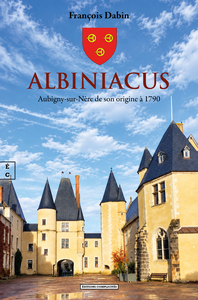 Albiniacus : aubigny-sur-nère de son origine à 1790