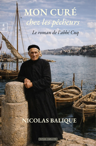 MON CURE CHEZ LES PECHEURS : LE ROMAN DE L'ABBE CUQ
