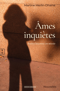 AMES INQUIETES : PETITES HISTOIRES EN MIROIR