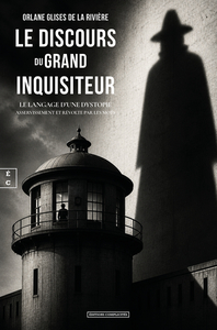 LE DISCOURS DU GRAND INQUISITEUR - LE LANGAGE D'UNE DYSTOPIE : ASSERVISSEMENT ET REVOLTE PAR LES MOT