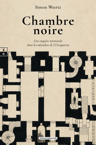 CHAMBRE NOIRE : UNE ENQUETE NORMANDE DANS LES MEANDRES DE L'OCCUPATION