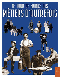 Le tour de France des métiers d'autrefois