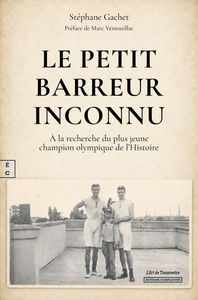 LE PETIT BARREUR INCONNU : A LA RECHERCHE DU PLUS JEUNE CHAMPION OLYMPIQUE DE L'HISTOIRE