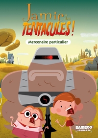 JAMIE A DES TENTACULES - POCHE - TOME 06 - MERCENAIRE PARTICULIER