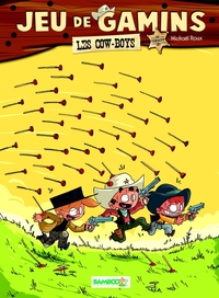 JEU DE GAMINS - TOME 02 - LES COW-BOYS