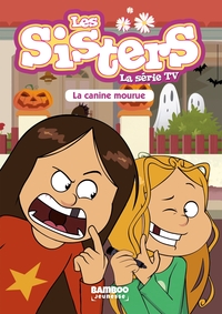 SISTERS (LES) DESSIN ANIME - POCHE - LES SISTERS - LA SERIE TV - POCHE - TOME 17 - LA CANINE MOURUE
