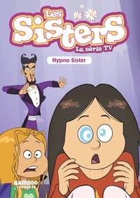 SISTERS (LES) DESSIN ANIME - POCHE - LES SISTERS - LA SERIE TV - POCHE - TOME 08 - HYPNOSISTER