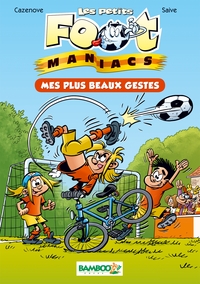 LES PETITS FOOTMANIACS - POCHE - TOME 02 - MES PLUS BEAUX GESTES