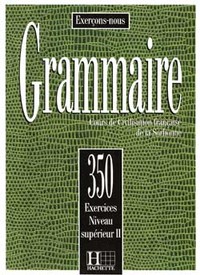 GRAMMAIRE - LES 350 EXERCICES + LIVRE DE L'ELEVE (SUPERIEUR 2) - LES 350 EXERCICES - GRAMMAIRE - SUP