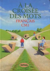 A la croisée des mots CM1 - Livre de l'élève