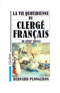 LA VIE QUOTIDIENNE DU CLERGE FRANCAIS AU XVIIIE SIECLE