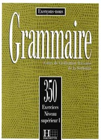 Grammaire - Les 350 Exercices + Livre de l'élève (Supérieur 1)