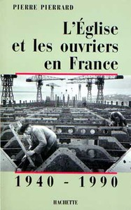 L'EGLISE ET LES OUVRIERS EN FRANCE  1940-1990