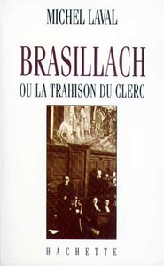 BRASILLACH OU LA TRAHISON DU CLERC