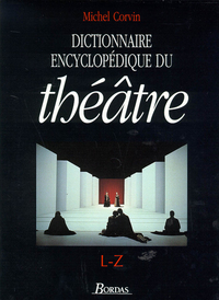 DICTIONNAIRE ENCYCLOPEDIQUE DU THEATRE T2 EDITION 1995