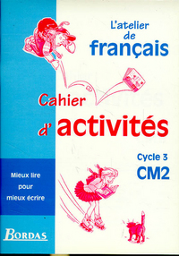 ATELIER DE FRANCAIS CYCLE 3 CM2 CAHIER ACTIVITES
