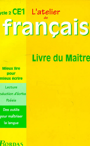 ATELIER DE FRANCAIS CYCLE 2 CE1 LIVRE DU MAITRE MIEUX LIRE POUR MIEUX ECRIRE