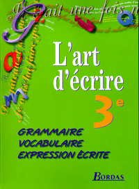 L'ART D'ECRIRE 3EME ELEVE 1999 -GRAMMAIRE-VOCABULAIRE-EXPRESSION ECRITE