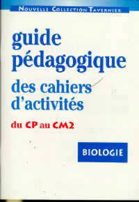 CAHIER D'ACTIVITES BIOLOGIE DU CP AU CM2 GUIDE PEDAGOGIQUE