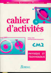 PHYSIQUE TECHNOLOGIE CM2 CAHIER D'ACTIVITES