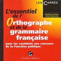 L'ESSENTIEL DE L'ORTHOGRAPHE ET DE LA GRAMMAIRE FRANÇAISE POUR LES CANDIDATS AUX