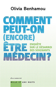 COMMENT PEUT-ON (ENCORE) ETRE MEDECIN ? ENQUETE SUR LE DESARROI DES SOIGNANTS
