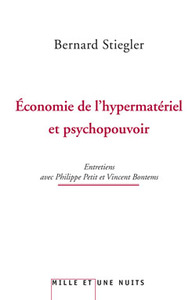L'ECONOMIE DE L'HYPERMATERIEL ET PSYCHOPOUVOIR - ENTRETIENS AVEC PHILIPPE PETIT ET VINCENT BONTEMS