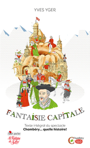 Fantaisie Capitale - Chambéry… quelle histoire !