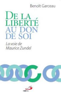 DE LA LIBERTE AU DON DE SOI. LA VOIE DE MAURICE ZUNDEL