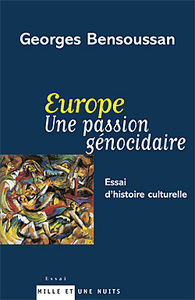 EUROPE UNE PASSION GENOCIDAIRE - ESSAI D'HISTOIRE CULTURELLE