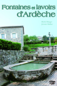 Mémoire d'eau, fontaines et lavoirs d'Ardèche