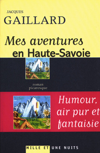 MES AVENTURES EN HAUTE-SAVOIE - ROMAN PICARESQUE