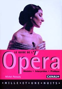 LE GUIDE DE L'OPERA - HISTOIRE - INTERPRETES - PRATIQUE