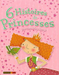 6 HISTOIRES DE PRINCESSES PAS COMME LES AUTRES