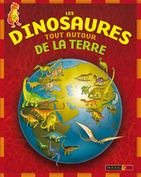 DINOSAURES TOUT AUTOUR TERRE