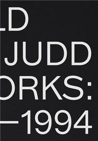 DONALD JUDD ARTWORKS 1970-1994 /ANGLAIS