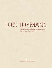 Luc Tuymans Catalogue RaisonnE of Paintings Volume 3, 2007-2018 /anglais