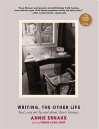 ANNIE ERNAUX WRITING, THE OTHER LIFE /ANGLAIS