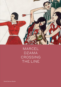 Marcel Dzama: Crossing the Line /anglais