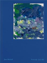 Joan Mitchell Paintings, 1979-1985 /anglais